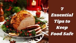 Holiday Food Safety: 7 Essential Tips to Keep Food Safe